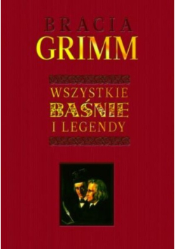Grimm Wszystkie baśnie i legendy