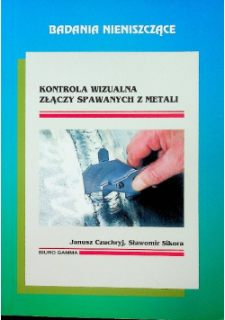 Badania nieniszczące Kontrola wizualna złączy spawanych z metali