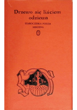 Drzewo się liściem odziewa Staroczeska poezja miłosna