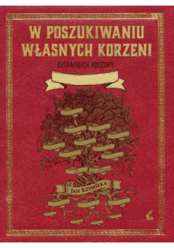 W poszukiwaniu własnych korzeni. Sztambuch rodziny