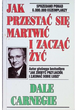 Jak przestać się martwić i zacząć żyć