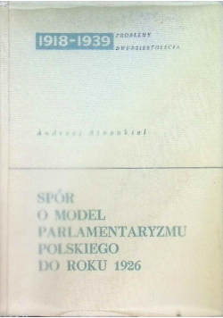 Spór o model parlamentaryzmu polskiego do roku 1926