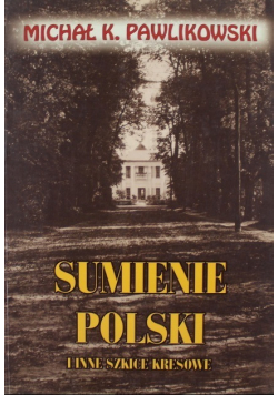 Sumienie Polski i inne szkice kresowe