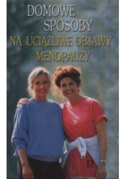 Domowe Sposoby Na Uciążliwe Objawy Menopauzy