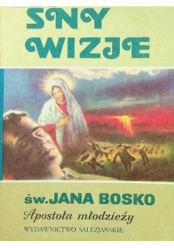 Sny wizje św Jana Bosko Apostoła Młodzieży