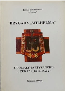 Brygada Wilhelma Oddziały Partyzanckie Żuka i Gozdawy