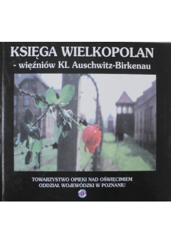 Księga Wielkopolan więźniów KL Aushwitz Birkenau