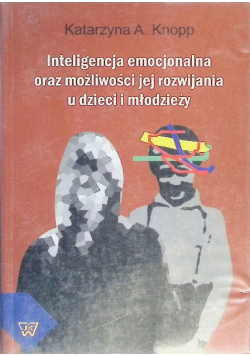 Inteligencja emocjonalna oraz możliwości jej rozwijania  u dzieci i młodzieży