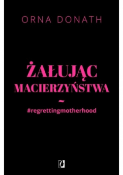 Żałując macierzyństwa