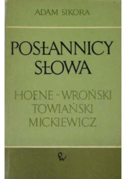 Posłannicy słowa - Hoene Wroński Towiański Mickiewicz