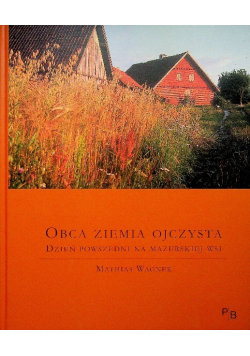 Obca ziemia ojczysta dzień powszedni na mazurskiej wsi