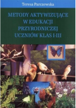 Metody aktywizujące w edukacji przyrodniczej uczniów klas I-III