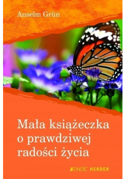 Mała książeczka o prawdziwej radości życia