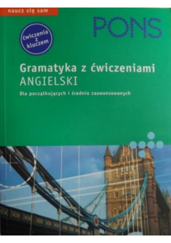 Gramatyka z ćwiczeniami Angielski Dla początkujących i średnio zaawansowanych