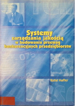 Systemy zarządzania jakością w budowaniu przewag konkurencyjnych przedsiębiorstw