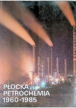 Płocka Petrochemia 1960 -1985