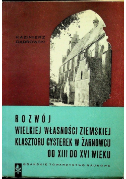 Rozwój wielkiej własności ziemskiej klasztoru cysterek w żarnowcu  od XIII do XVI wieku