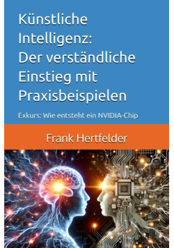 Kunstliche Intelligenz: Der verstandliche Einstieg mit Praxisbeispielen