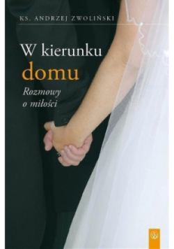 W kierunku domu. Rozmowy o miłości