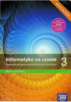 Informatyka na czasie 3 Nowa Era Podręcznik dla liceum i technikum Zakres podstawowy