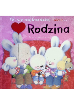 To, co najbardziej lubię... Rodzina