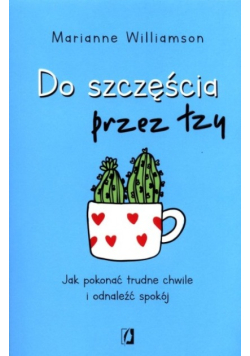 Do szczęścia przez łzy