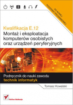 Kwalifikacja E 12 Montaż i eksploatacja komputerów osobistych