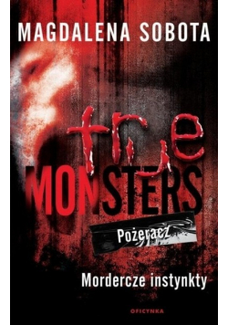 True Monsters. Pożeracz. Mordercze Instynkty