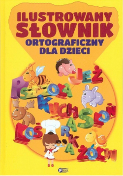 Ilustrowany słownik ortograficzny dla dzieci