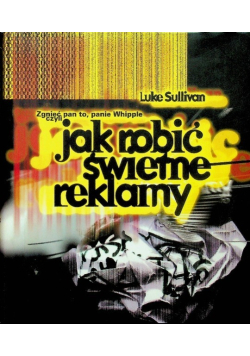 Zgnieć pan to  panie Whipple czyli jak robić świetne reklamy
