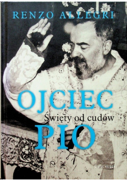 Ojciec Pio Święty od cudów