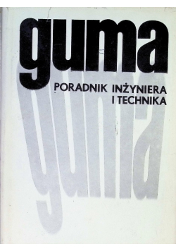Guma. Poradnik inżyniera i technika