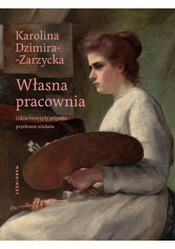 Własna pracownia Gdzie tworzyły artystki