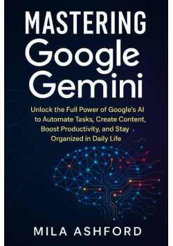 Mastering Google Gemini