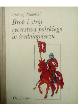 Broń i strój rycerstwa polskiego w średniowieczu