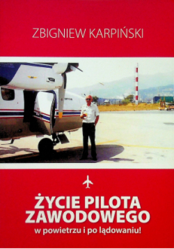 Życie pilota zawodowego w powietrzu i po lądowaniu