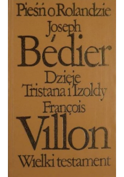 Pieśń o Rolandzie Dzieje Tristana i Izoldy Wielki Testament