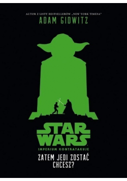 Star Wars Zatem Jedi zostać chcesz