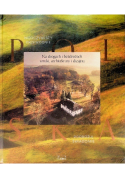 Polska Nieoczywisty Przewodnik Na drogach i bezdrożach sztuki architektury i dizajnu Podróżuj  świadomie