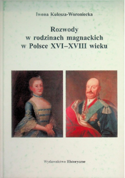 Rozwody w rodzinach magnackich w Polsce XVI XVIII wieku