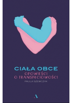 Ciała obce Opowieści o transpłciowości