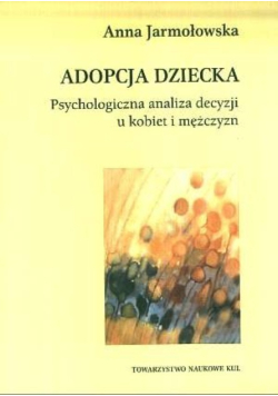 Adopcja dziecka Psychologiczna analiza decyzji u kobiet i mężczyzn