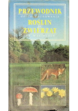 Przewodnik do rozpoznawania roślin i zwierząt na wycieczce