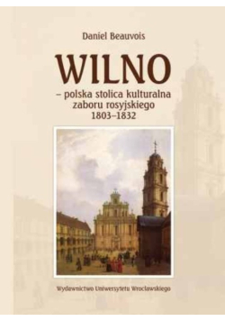 Wilno polska stolica kulturalna zaboru rosyjskiego 1803 - 1832