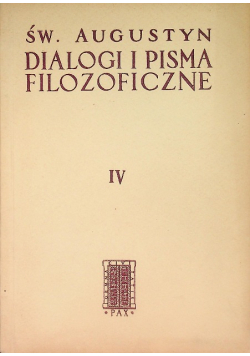 Św. Augustyn Dialogi i pisma filozoficzne Tom  IV