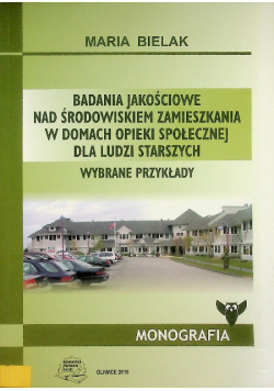 Badania jakościowe nad środowiskiem zamieszkania w domach opieki społecznej dla ludzi starszych