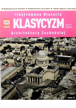 Ilustrowana historia architektury zachodniej Tom 6 Klasycyzm