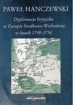 Dyplomacja brytyjska w Europie Środkowo Wschodniej w latach 1748 - 1756