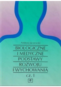 Biologiczne i medyczne podstawy rozwoju i wychowania Część 1