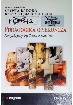 Pedagogika opiekuńcza Perspektywy myślenia o rodzinie